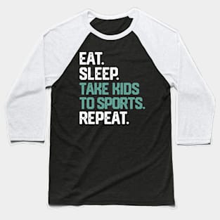 Eat Sleep Take To Sports Repeat Mom Mother'S Day Baseball T-Shirt